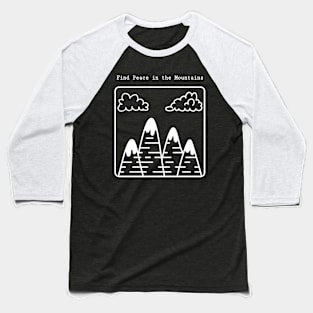 Find Peace In The Mountains | Nature Therapy Baseball T-Shirt